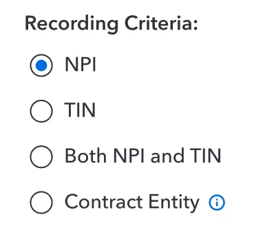 Recording criteria radio selector showing NPI, TIN, both NPI and TIN, and contract entity options